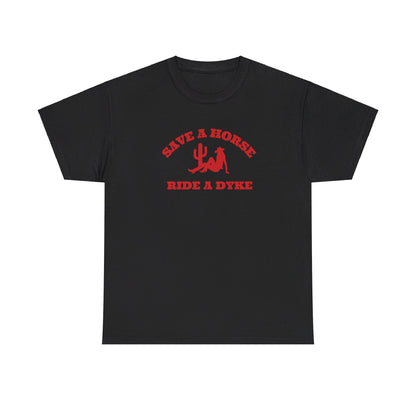 Save a Horse, Ride a Dyke Unisex T-Shirt