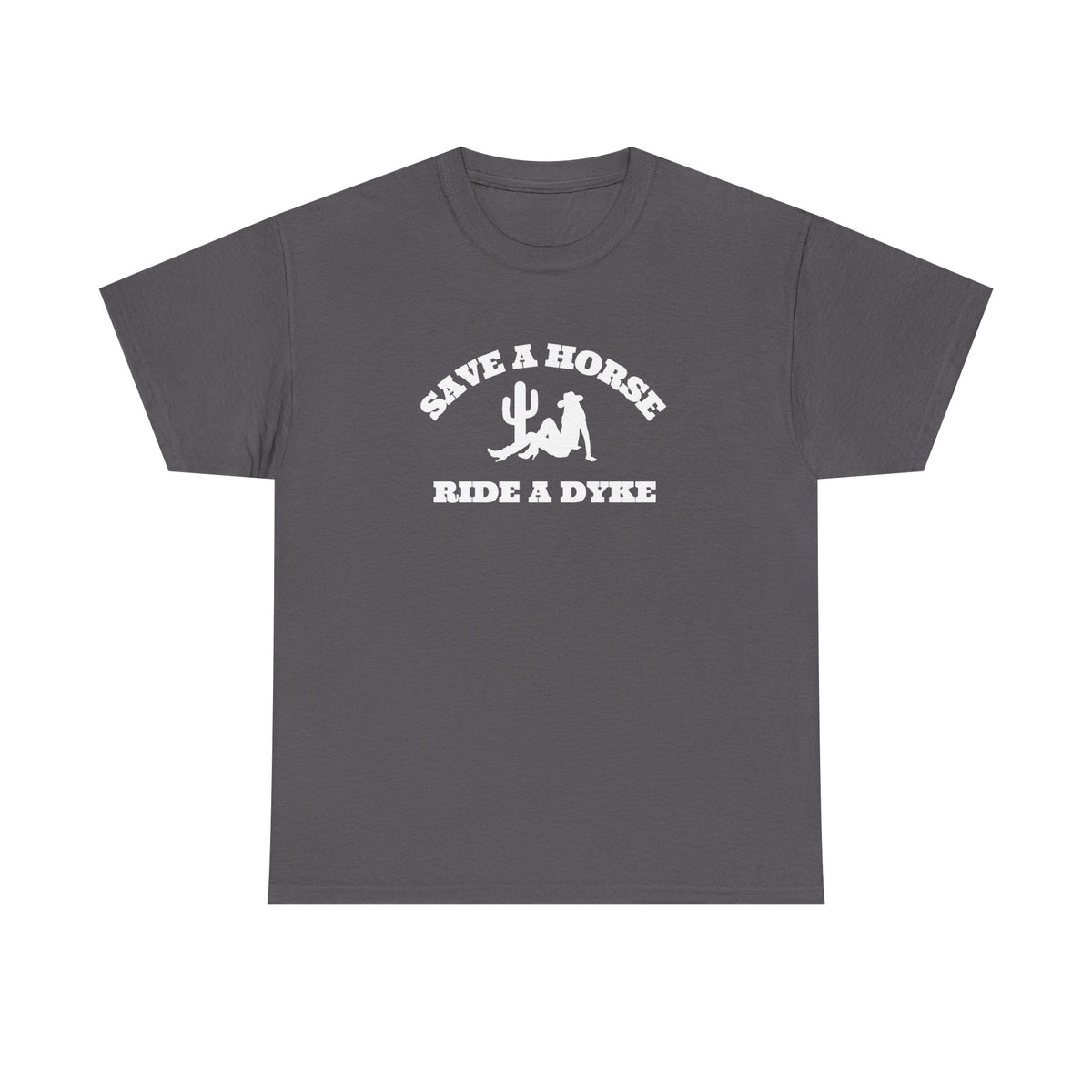 Save a Horse, Ride a Dyke Unisex T-Shirt