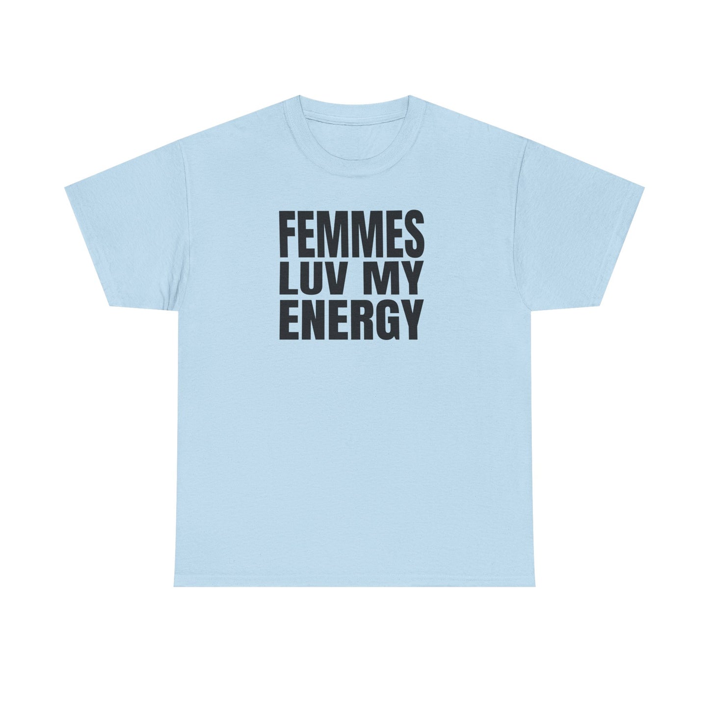 Femmes Love My Energy Unisex T-Shirt