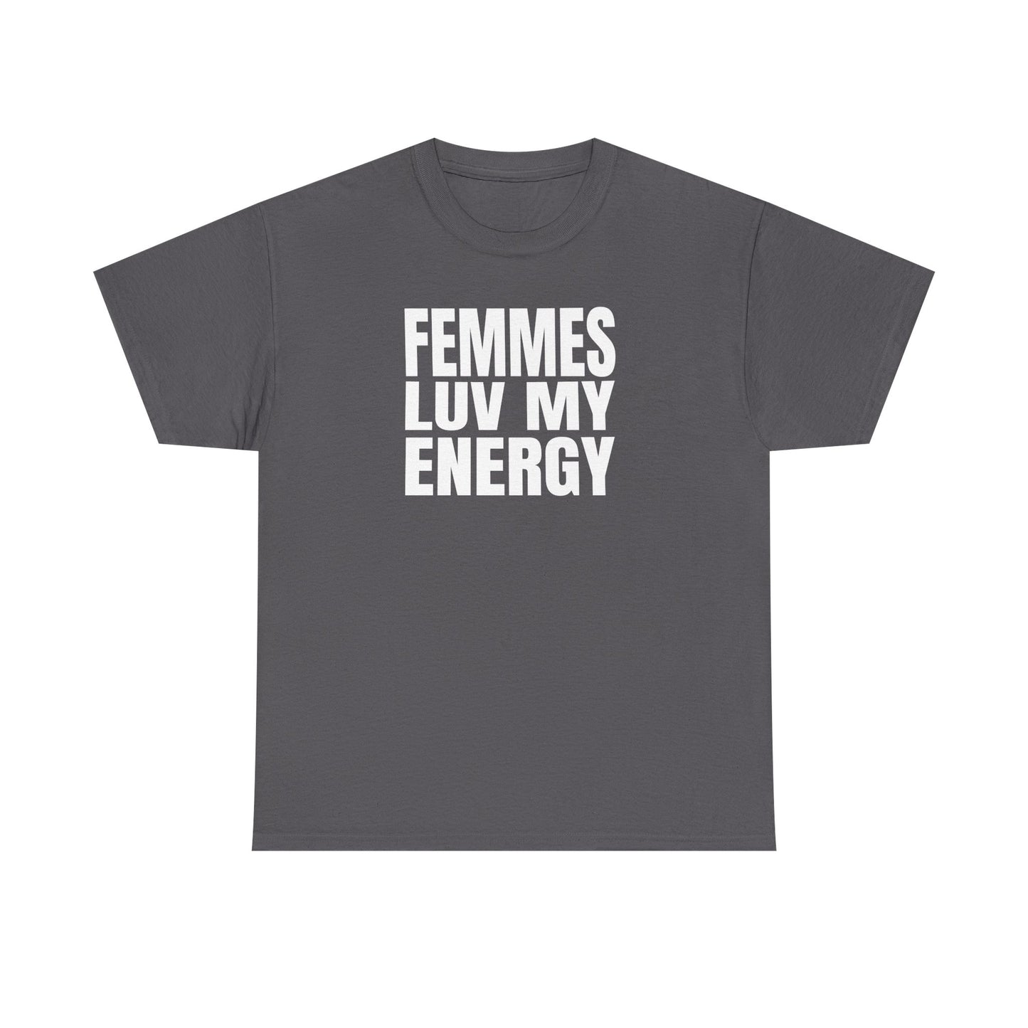 Femmes Love My Energy Unisex T-Shirt