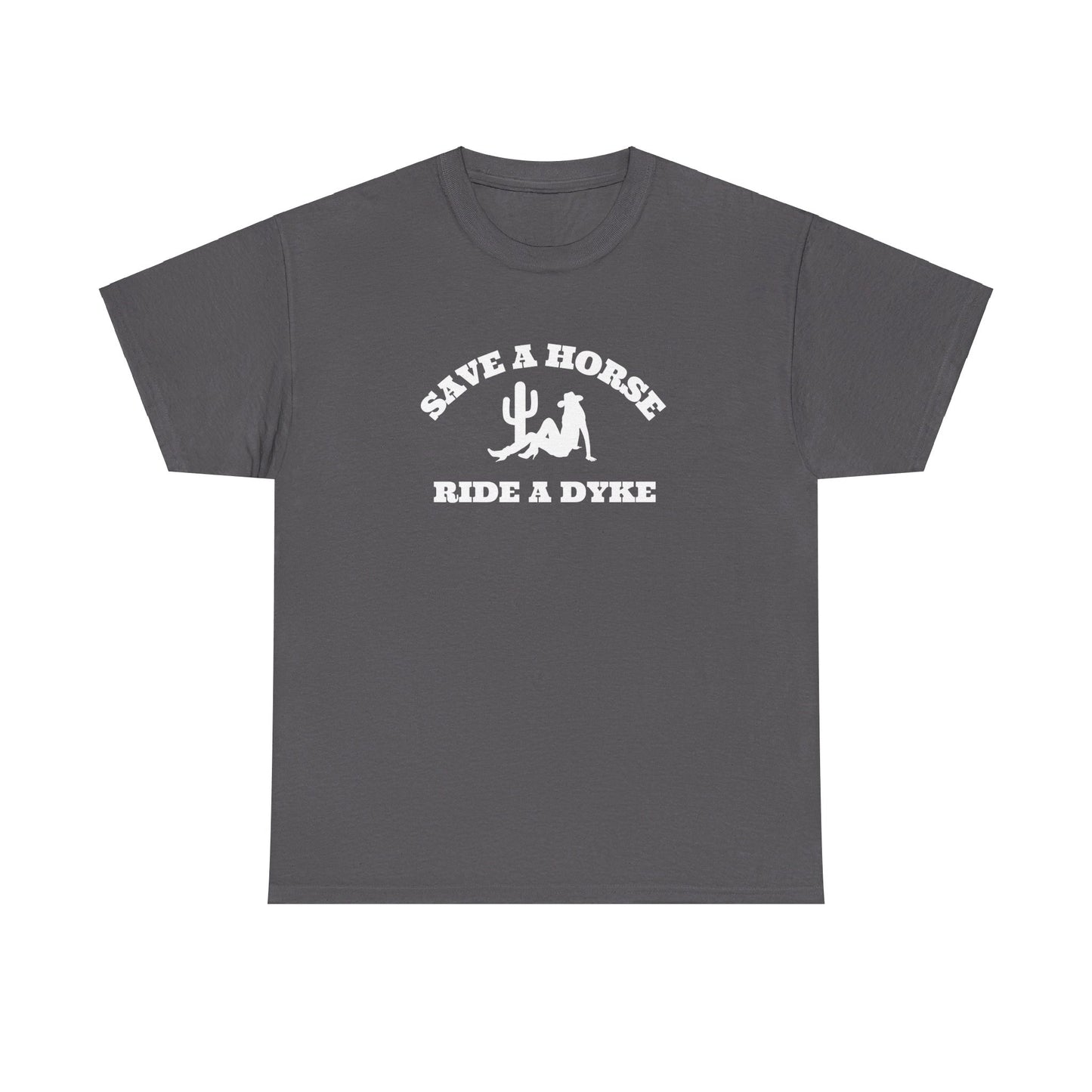 Save a Horse, Ride a Dyke Unisex T-Shirt