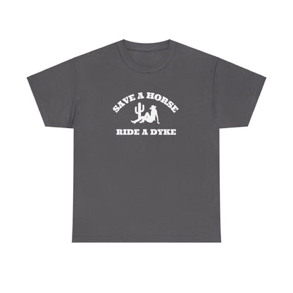 Save a Horse, Ride a Dyke Unisex T-Shirt