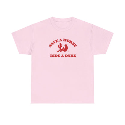 Save a Horse, Ride a Dyke Unisex T-Shirt