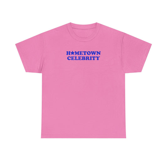 Hometown Celebrity Unisex T-Shirt