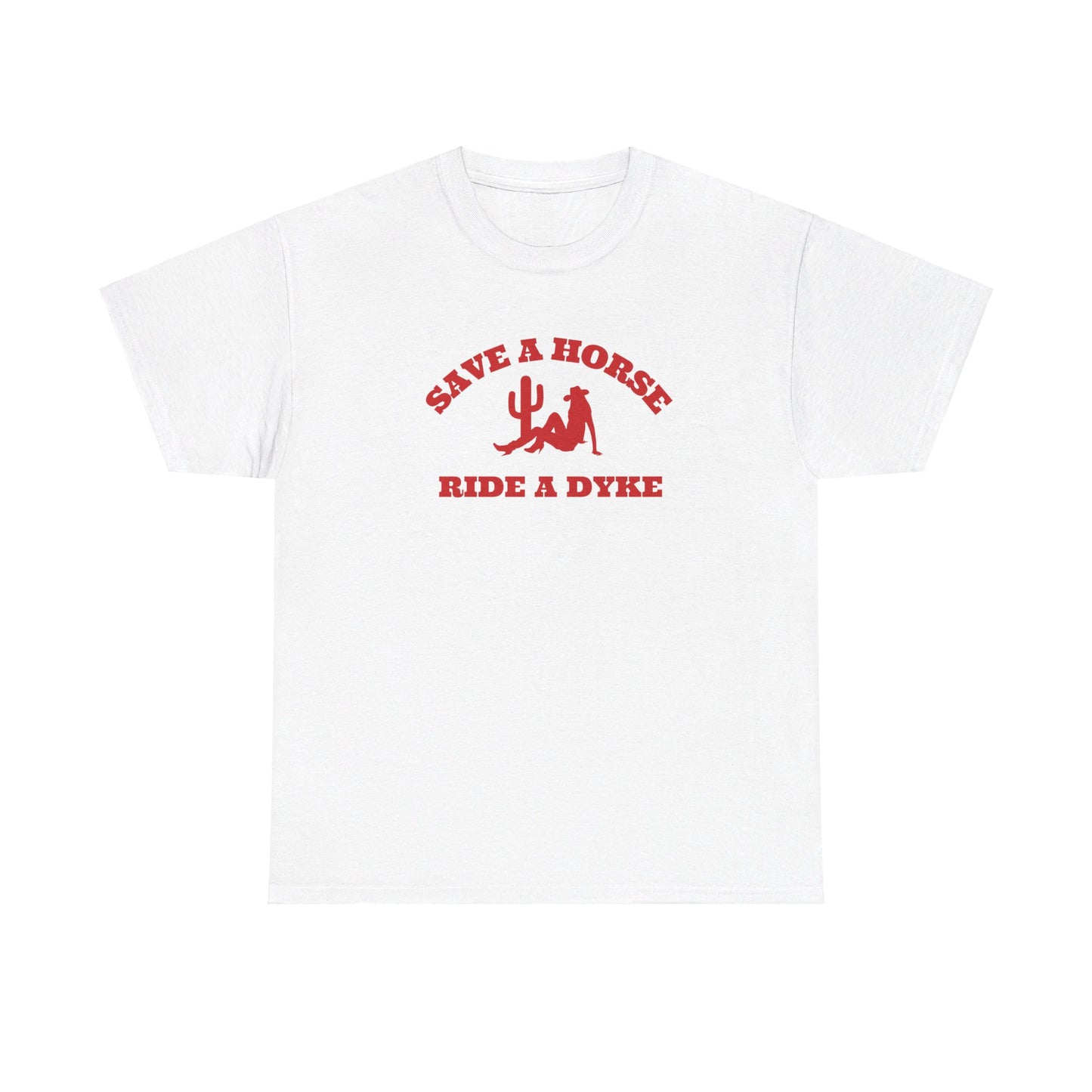 Save a Horse, Ride a Dyke Unisex T-Shirt