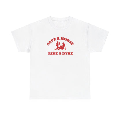 Save a Horse, Ride a Dyke Unisex T-Shirt