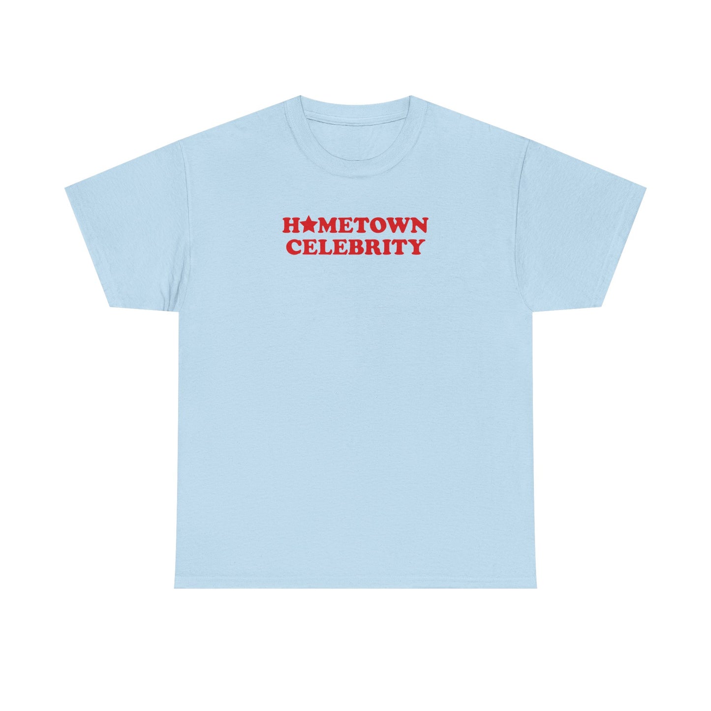 Hometown Celebrity Unisex T-Shirt